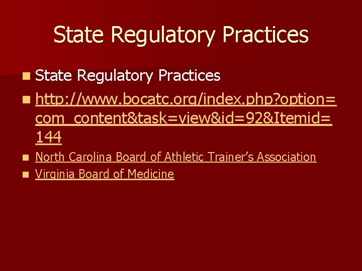 State Regulatory Practices n http: //www. bocatc. org/index. php? option= com_content&task=view&id=92&Itemid= 144 North Carolina