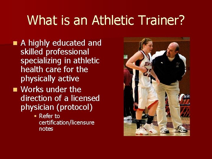What is an Athletic Trainer? A highly educated and skilled professional specializing in athletic