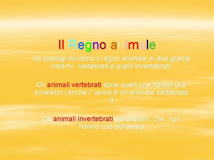 Il Regno animale Gli zoologi dividono il regno animale in due grandi insiemi :