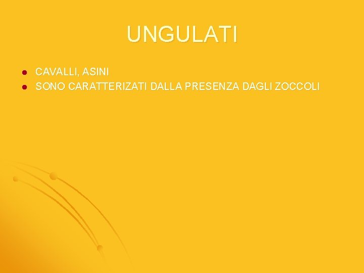 UNGULATI l l CAVALLI, ASINI SONO CARATTERIZATI DALLA PRESENZA DAGLI ZOCCOLI 