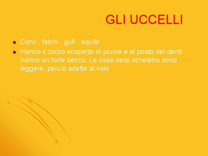 GLI UCCELLI l l Corvi , falchi , gufi , aquile Hanno il corpo