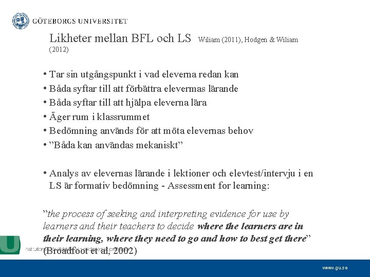 Likheter mellan BFL och LS Wiliam (2011), Hodgen & Wiliam (2012) • Tar sin