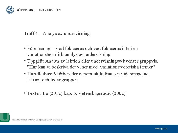 Träff 4 – Analys av undervisning • Föreläsning – Vad fokuseras och vad fokuseras