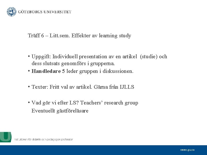 Träff 6 – Litt. sem. Effekter av learning study • Uppgift: Individuell presentation av