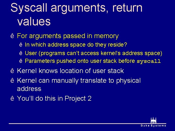 Syscall arguments, return values ê For arguments passed in memory ê In which address