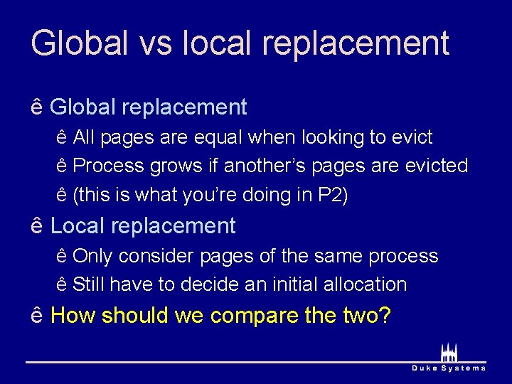 Global vs local replacement ê Global replacement ê All pages are equal when looking