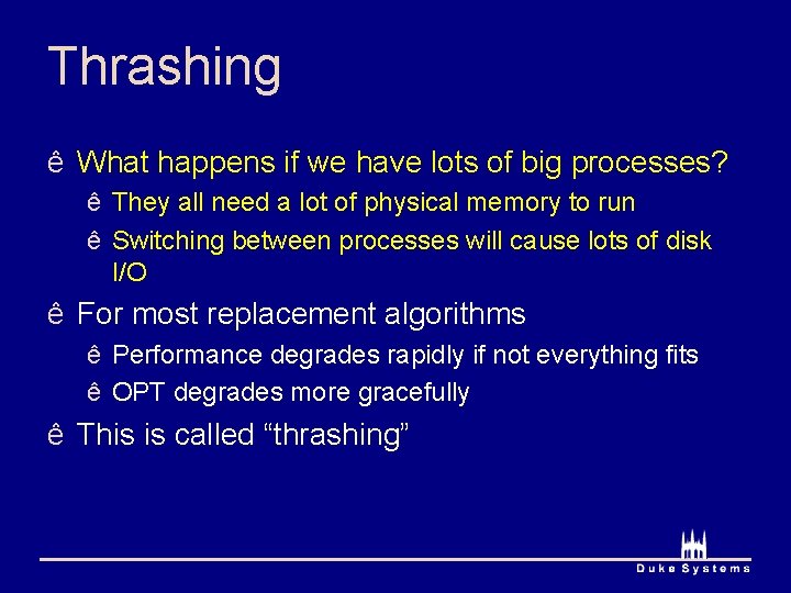 Thrashing ê What happens if we have lots of big processes? ê They all