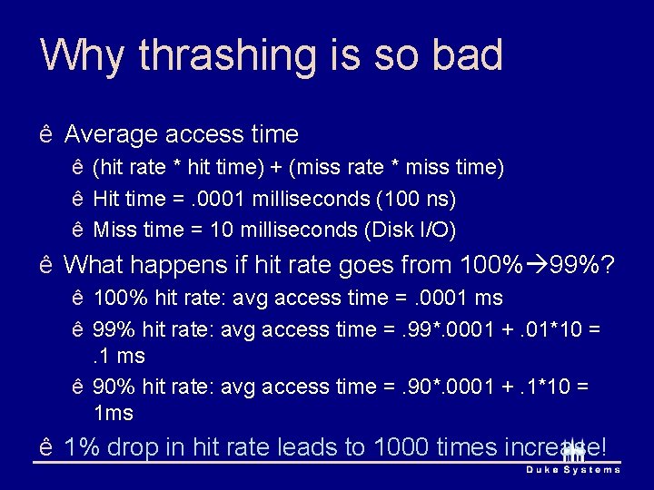 Why thrashing is so bad ê Average access time ê (hit rate * hit Why thrashing is so bad ê Average access time ê (hit rate * hit