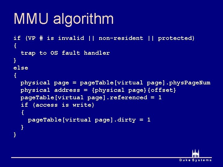 MMU algorithm if (VP # is invalid || non-resident || protected) { trap to