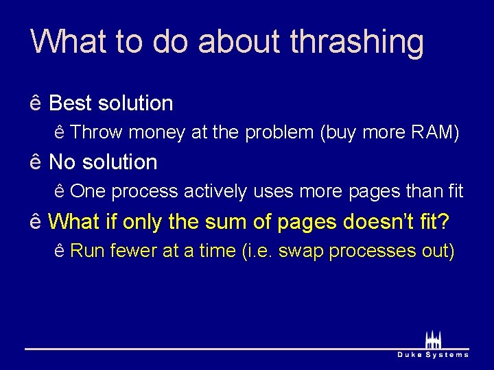 What to do about thrashing ê Best solution ê Throw money at the problem