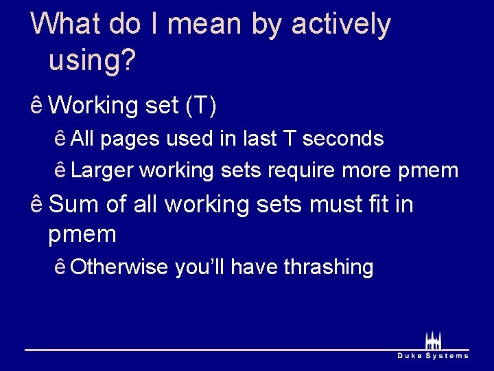 What do I mean by actively using? ê Working set (T) ê All pages