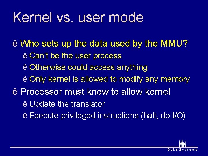 Kernel vs. user mode ê Who sets up the data used by the MMU?