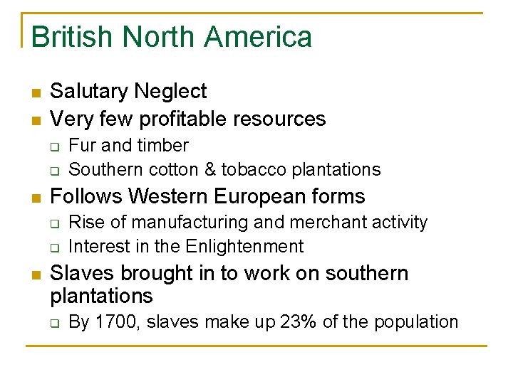 British North America n n Salutary Neglect Very few profitable resources q q n