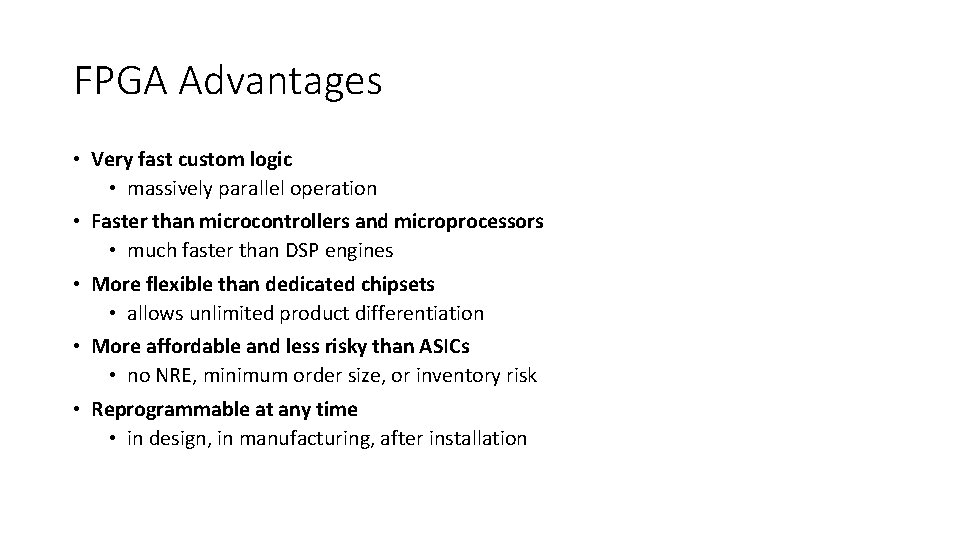 FPGA Advantages • Very fast custom logic • massively parallel operation • Faster than
