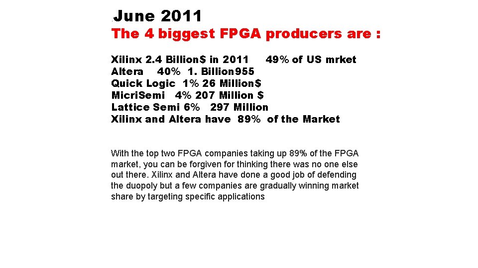 . June 2011 The 4 biggest FPGA producers are : Xilinx 2. 4 Billion$