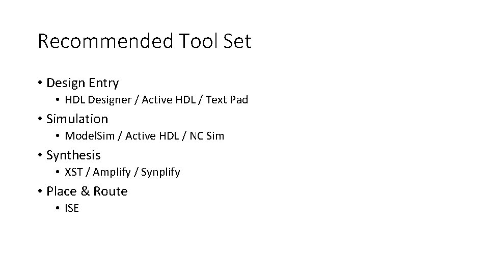 Recommended Tool Set • Design Entry • HDL Designer / Active HDL / Text