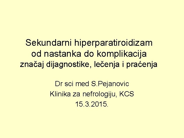 Sekundarni hiperparatiroidizam od nastanka do komplikacija značaj dijagnostike, lečenja i praćenja Dr sci med