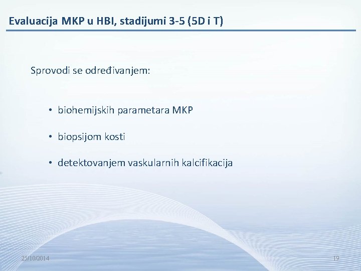 Evaluacija MKP u HBI, stadijumi 3 -5 (5 D i T) Sprovodi se određivanjem: