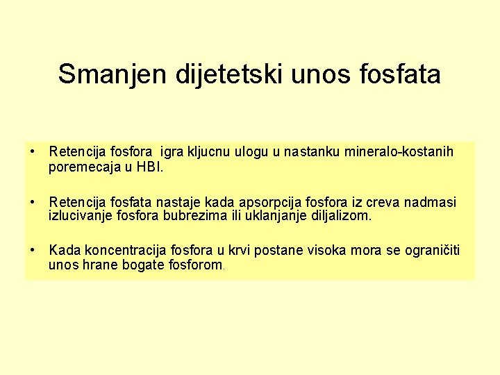 Smanjen dijetetski unos fosfata • Retencija fosfora igra kljucnu ulogu u nastanku mineralo-kostanih poremecaja