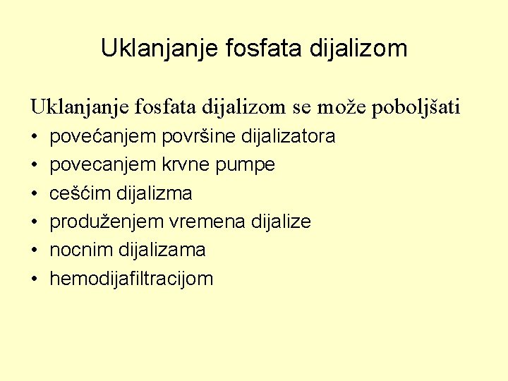 Uklanjanje fosfata dijalizom se može poboljšati • • • povećanjem površine dijalizatora povecanjem krvne