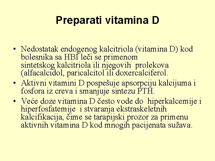 Preparati vitamina D • Nedostatak endogenog kalcitriola (vitamina D) kod bolesnika sa HBI leči