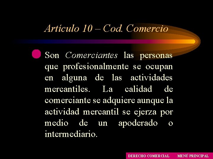 Artículo 10 – Cod. Comercio Son Comerciantes las personas que profesionalmente se ocupan en Artículo 10 – Cod. Comercio Son Comerciantes las personas que profesionalmente se ocupan en