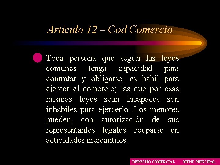 Artículo 12 – Cod Comercio Toda persona que según las leyes comunes tenga capacidad Artículo 12 – Cod Comercio Toda persona que según las leyes comunes tenga capacidad