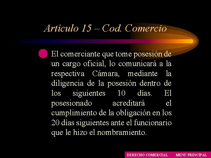 Artículo 15 – Cod. Comercio El comerciante que tome posesión de un cargo oficial, Artículo 15 – Cod. Comercio El comerciante que tome posesión de un cargo oficial,