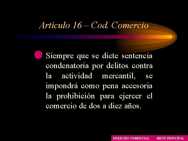 Artículo 16 – Cod. Comercio Siempre que se dicte sentencia condenatoria por delitos contra Artículo 16 – Cod. Comercio Siempre que se dicte sentencia condenatoria por delitos contra