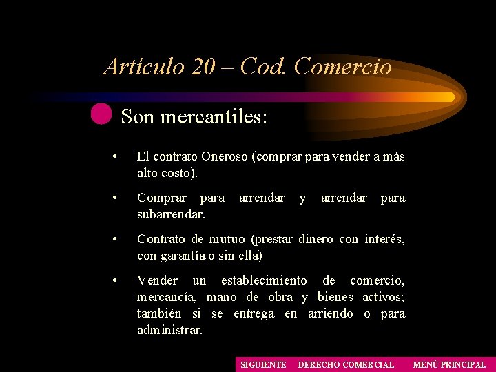 Artículo 20 – Cod. Comercio Son mercantiles: • El contrato Oneroso (comprar para vender Artículo 20 – Cod. Comercio Son mercantiles: • El contrato Oneroso (comprar para vender
