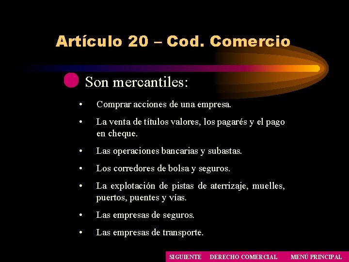 Artículo 20 – Cod. Comercio Son mercantiles: • Comprar acciones de una empresa. • Artículo 20 – Cod. Comercio Son mercantiles: • Comprar acciones de una empresa. •