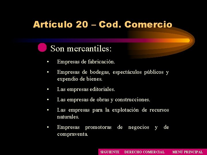 Artículo 20 – Cod. Comercio Son mercantiles: • Empresas de fabricación. • Empresas de Artículo 20 – Cod. Comercio Son mercantiles: • Empresas de fabricación. • Empresas de
