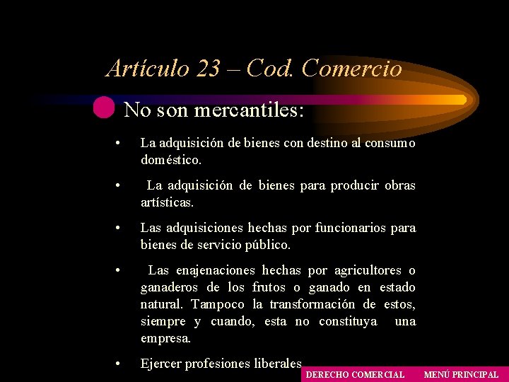 Artículo 23 – Cod. Comercio No son mercantiles: • La adquisición de bienes con Artículo 23 – Cod. Comercio No son mercantiles: • La adquisición de bienes con