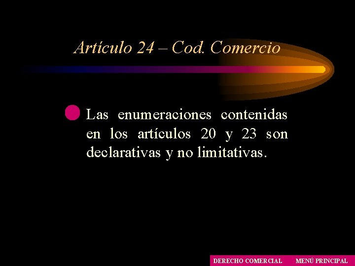 Artículo 24 – Cod. Comercio Las enumeraciones contenidas en los artículos 20 y 23 Artículo 24 – Cod. Comercio Las enumeraciones contenidas en los artículos 20 y 23