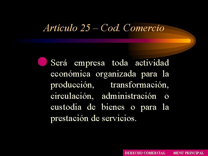 Artículo 25 – Cod. Comercio Será empresa toda actividad económica organizada para la producción, Artículo 25 – Cod. Comercio Será empresa toda actividad económica organizada para la producción,