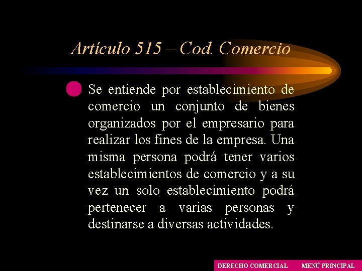 Artículo 515 – Cod. Comercio Se entiende por establecimiento de comercio un conjunto de Artículo 515 – Cod. Comercio Se entiende por establecimiento de comercio un conjunto de