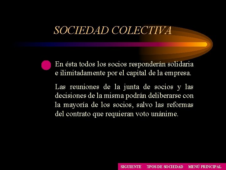 SOCIEDAD COLECTIVA En ésta todos los socios responderán solidaria e ilimitadamente por el capital SOCIEDAD COLECTIVA En ésta todos los socios responderán solidaria e ilimitadamente por el capital