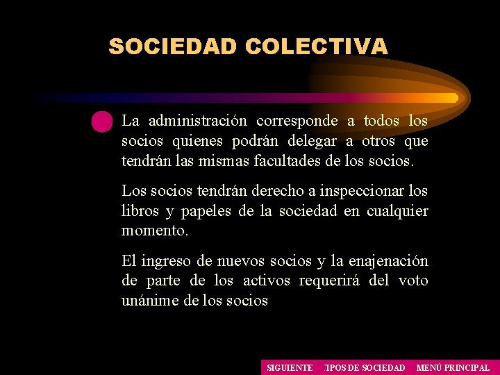 SOCIEDAD COLECTIVA La administración corresponde a todos los socios quienes podrán delegar a otros SOCIEDAD COLECTIVA La administración corresponde a todos los socios quienes podrán delegar a otros