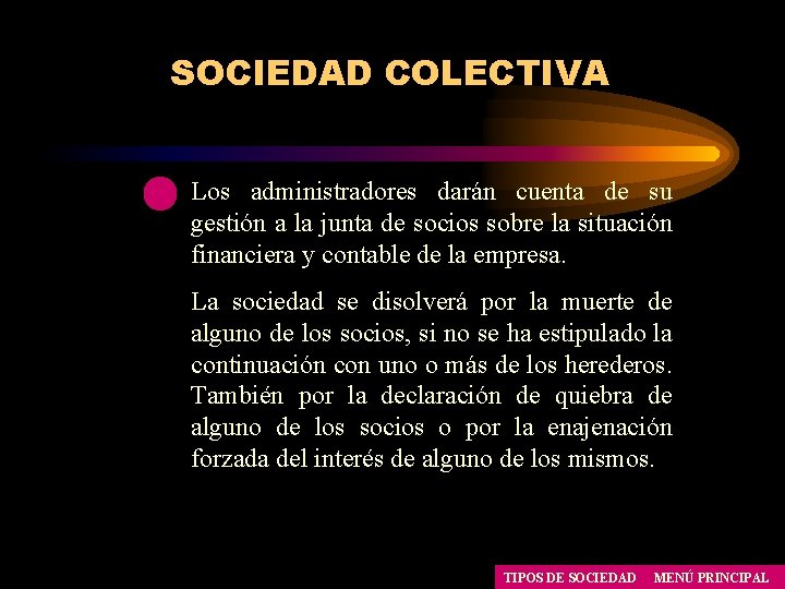 SOCIEDAD COLECTIVA Los administradores darán cuenta de su gestión a la junta de socios SOCIEDAD COLECTIVA Los administradores darán cuenta de su gestión a la junta de socios