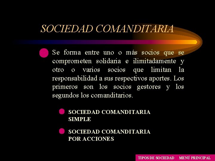 SOCIEDAD COMANDITARIA Se forma entre uno o más socios que se comprometen solidaria e SOCIEDAD COMANDITARIA Se forma entre uno o más socios que se comprometen solidaria e