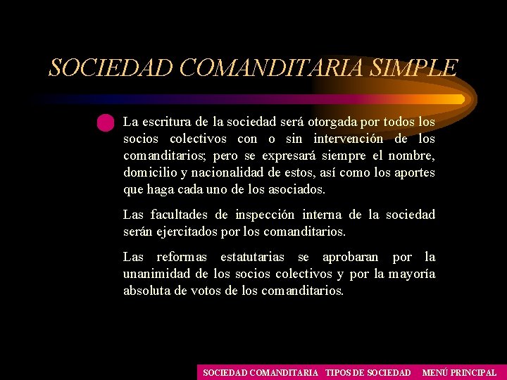 SOCIEDAD COMANDITARIA SIMPLE La escritura de la sociedad será otorgada por todos los socios SOCIEDAD COMANDITARIA SIMPLE La escritura de la sociedad será otorgada por todos los socios