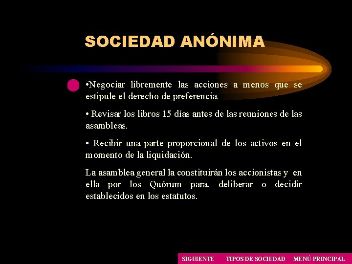 SOCIEDAD ANÓNIMA • Negociar libremente las acciones a menos que se estipule el derecho SOCIEDAD ANÓNIMA • Negociar libremente las acciones a menos que se estipule el derecho
