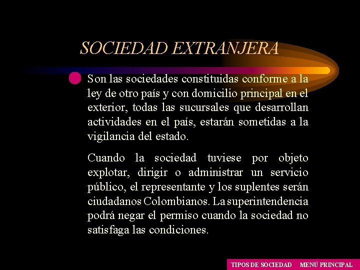 SOCIEDAD EXTRANJERA Son las sociedades constituidas conforme a la ley de otro país y SOCIEDAD EXTRANJERA Son las sociedades constituidas conforme a la ley de otro país y
