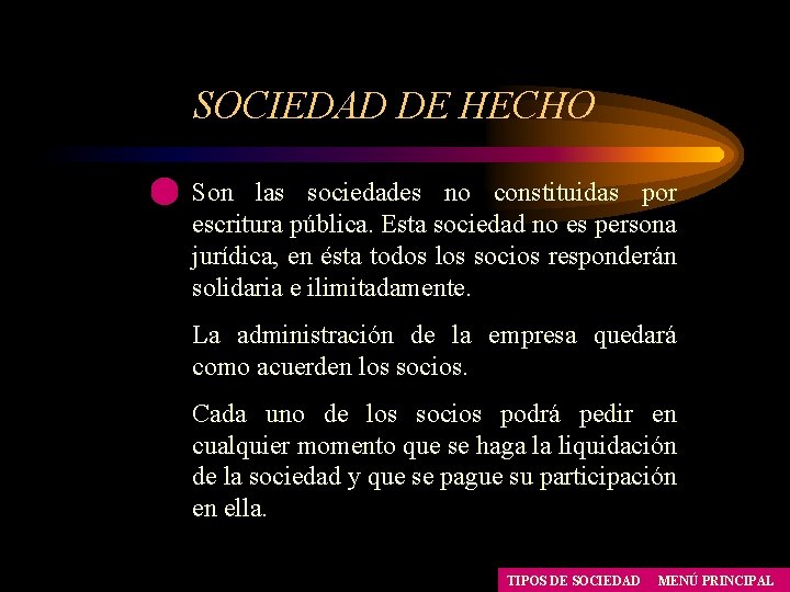 SOCIEDAD DE HECHO Son las sociedades no constituidas por escritura pública. Esta sociedad no SOCIEDAD DE HECHO Son las sociedades no constituidas por escritura pública. Esta sociedad no