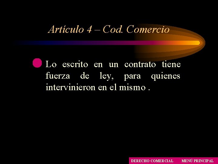 Artículo 4 – Cod. Comercio Lo escrito en un contrato tiene fuerza de ley, Artículo 4 – Cod. Comercio Lo escrito en un contrato tiene fuerza de ley,