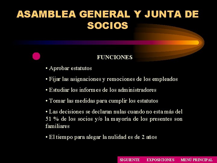 ASAMBLEA GENERAL Y JUNTA DE SOCIOS FUNCIONES • Aprobar estatutos • Fijar las asignaciones ASAMBLEA GENERAL Y JUNTA DE SOCIOS FUNCIONES • Aprobar estatutos • Fijar las asignaciones
