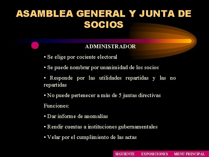 ASAMBLEA GENERAL Y JUNTA DE SOCIOS ADMINISTRADOR • Se elige por cociente electoral • ASAMBLEA GENERAL Y JUNTA DE SOCIOS ADMINISTRADOR • Se elige por cociente electoral •
