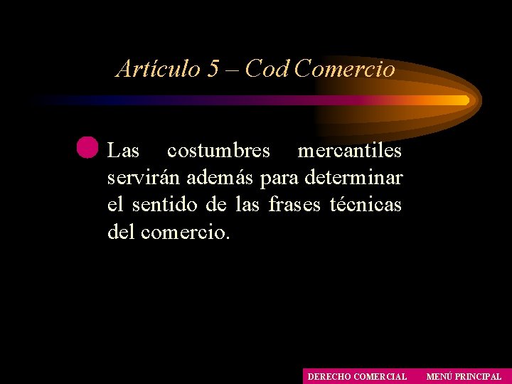 Artículo 5 – Cod Comercio Las costumbres mercantiles servirán además para determinar el sentido Artículo 5 – Cod Comercio Las costumbres mercantiles servirán además para determinar el sentido