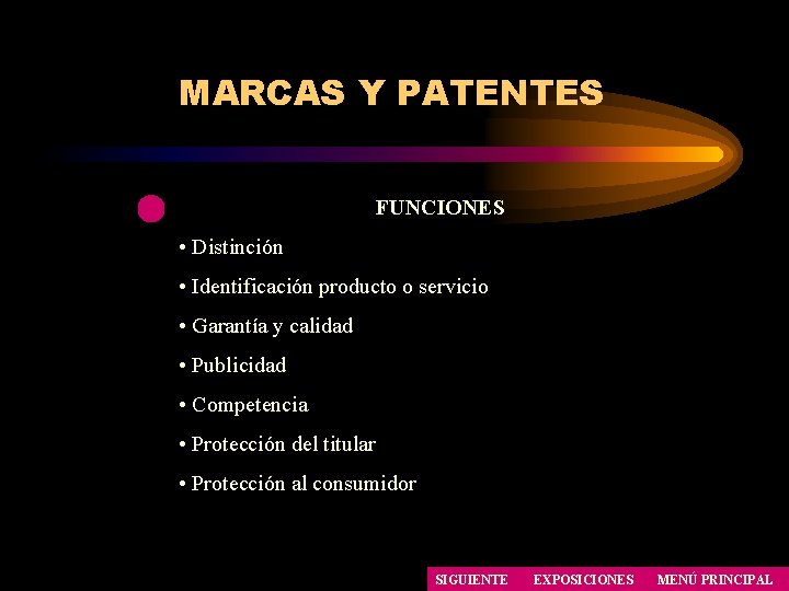 MARCAS Y PATENTES FUNCIONES • Distinción • Identificación producto o servicio • Garantía y MARCAS Y PATENTES FUNCIONES • Distinción • Identificación producto o servicio • Garantía y