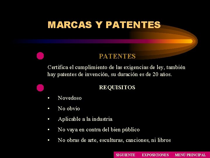 MARCAS Y PATENTES Certifica el cumplimiento de las exigencias de ley, también hay patentes MARCAS Y PATENTES Certifica el cumplimiento de las exigencias de ley, también hay patentes